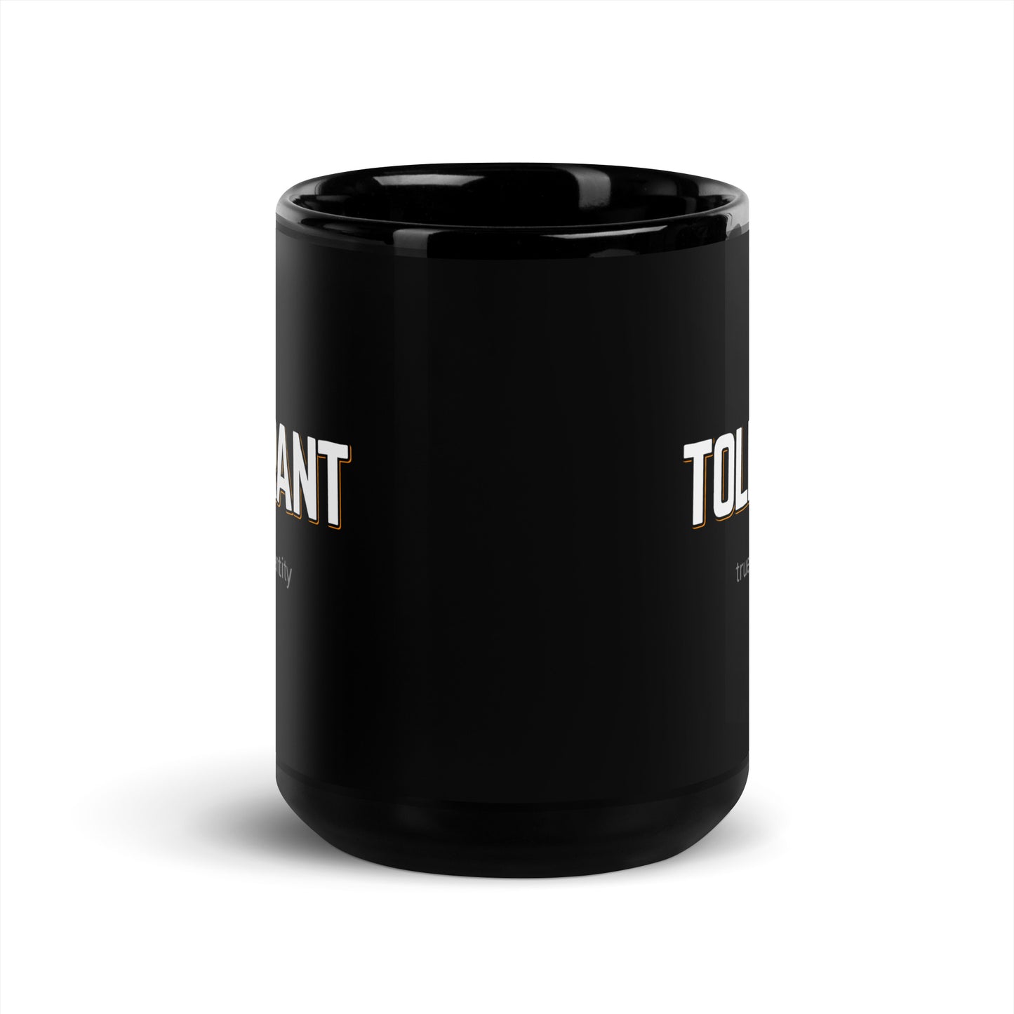 TOLERANT Black Coffee Mug Bold 11 oz or 15 oz