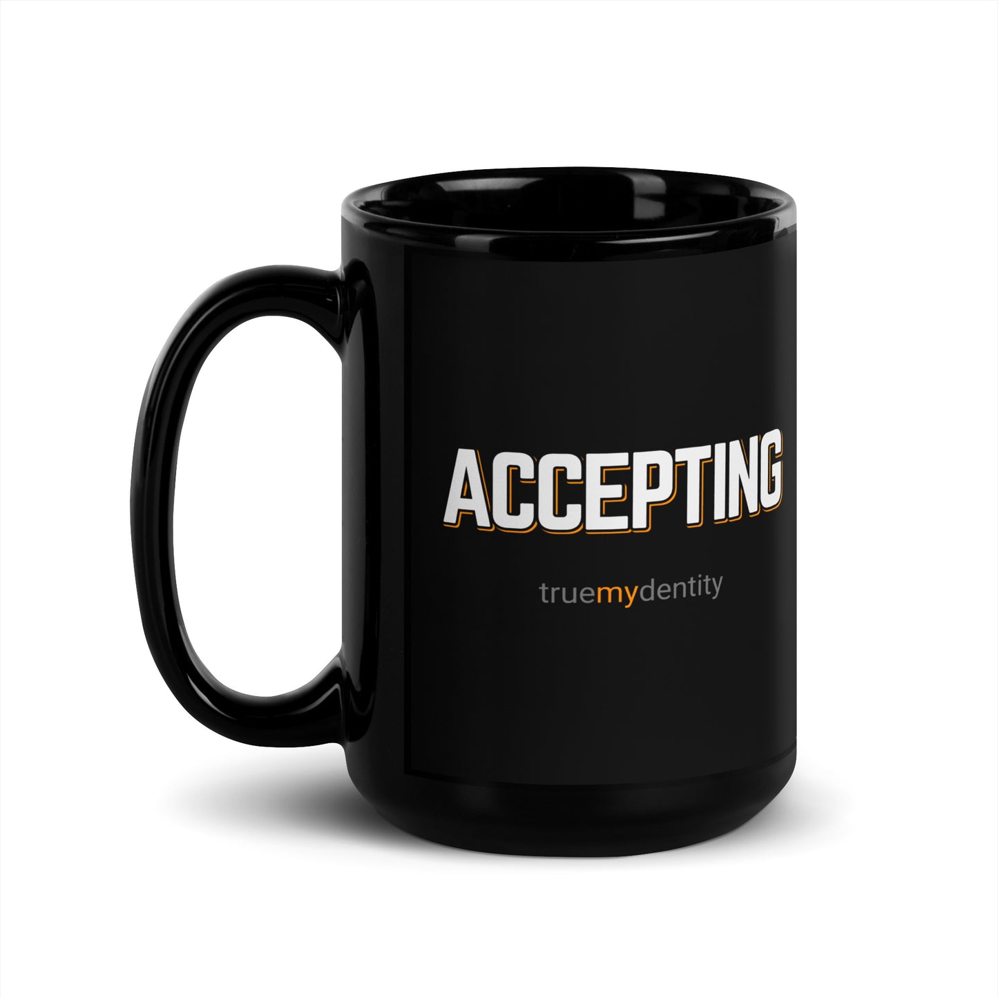 ACCEPTING Black Coffee Mug Bold 11 oz or 15 oz