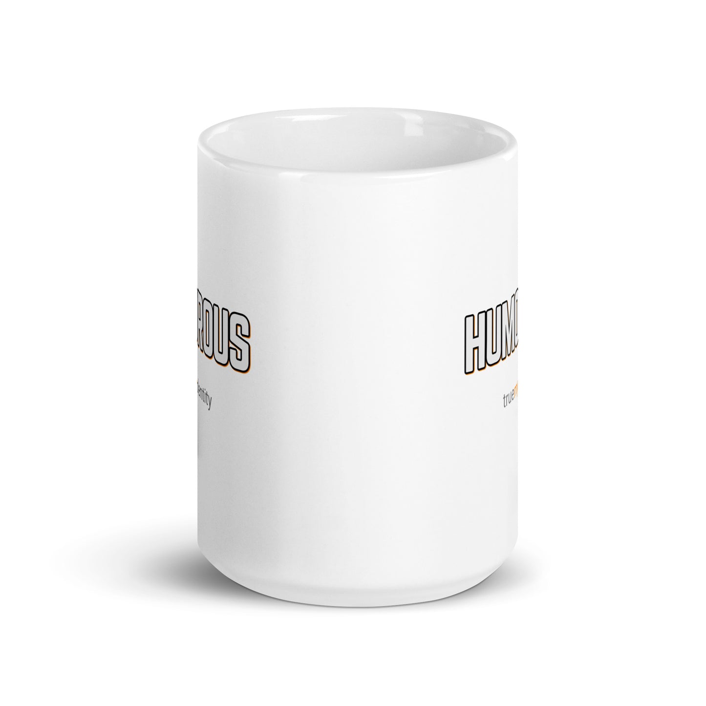 HUMOROUS White Coffee Mug Bold 11 oz or 15 oz