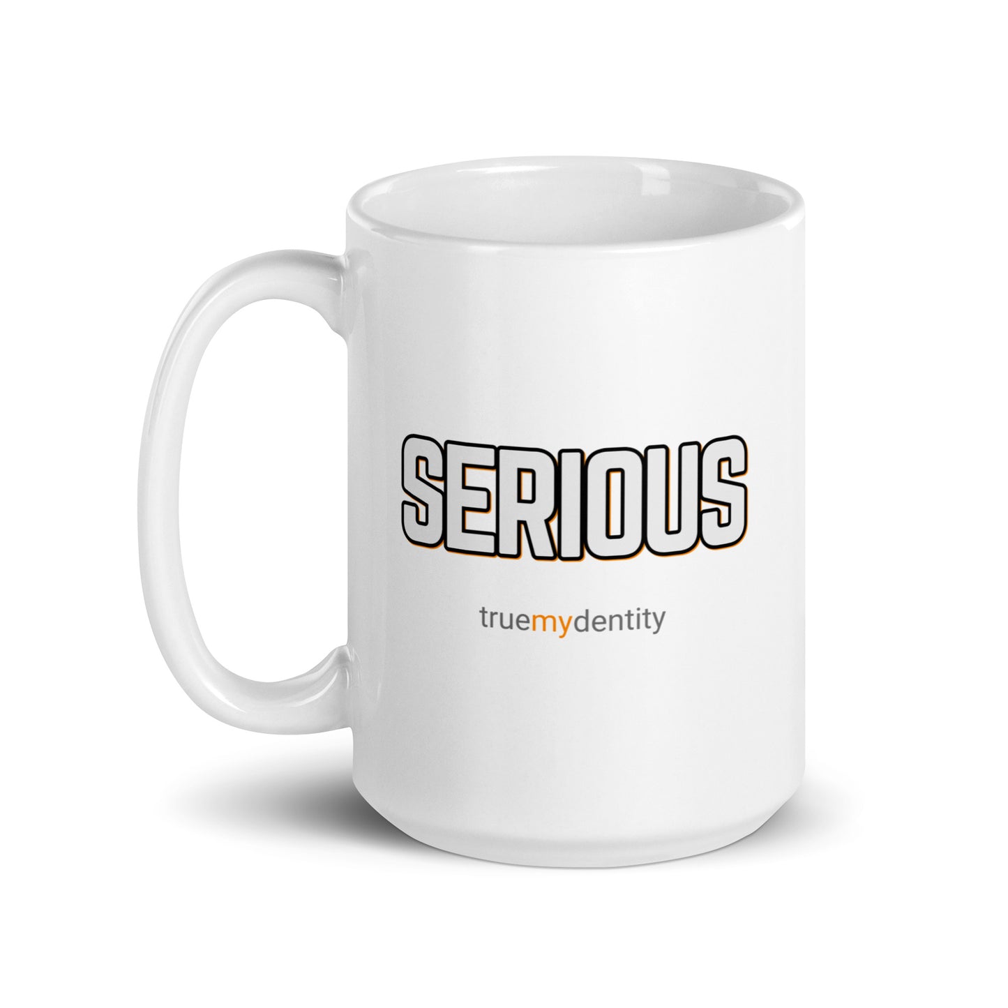 SERIOUS White Coffee Mug Bold 11 oz or 15 oz