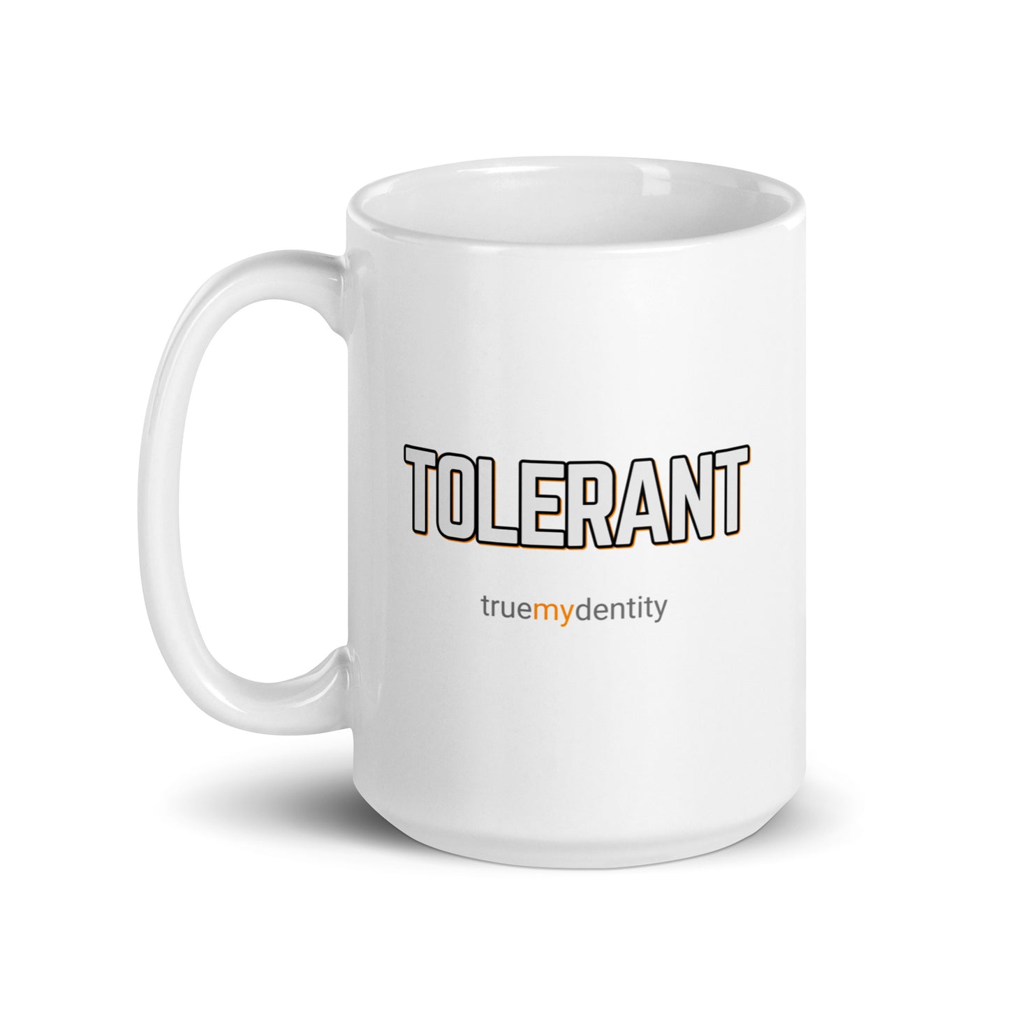 TOLERANT White Coffee Mug Bold 11 oz or 15 oz