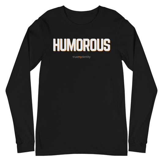 HUMOROUS Long Sleeve Shirt Bold Design | Unisex