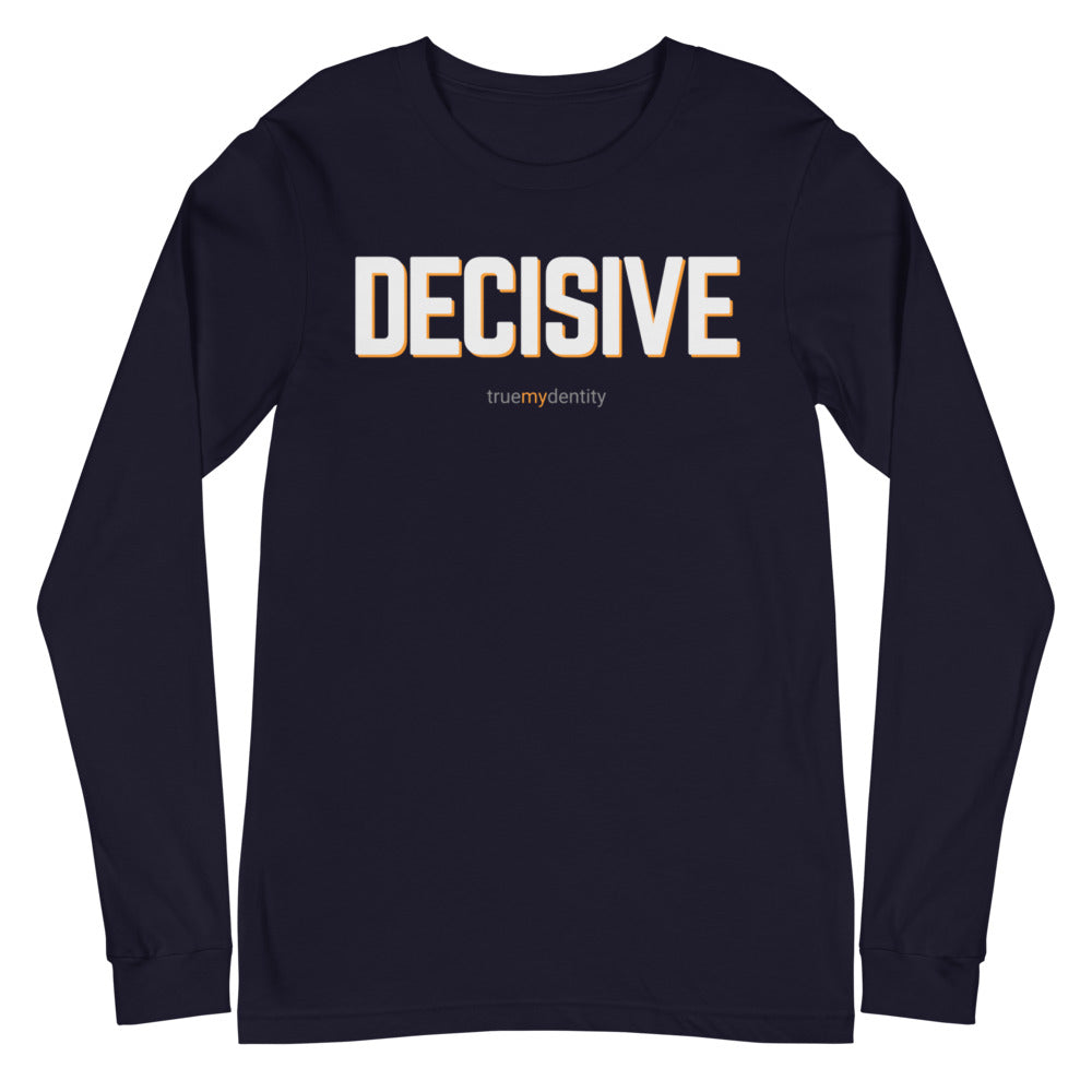DECISIVE Long Sleeve Shirt Bold Design | Unisex