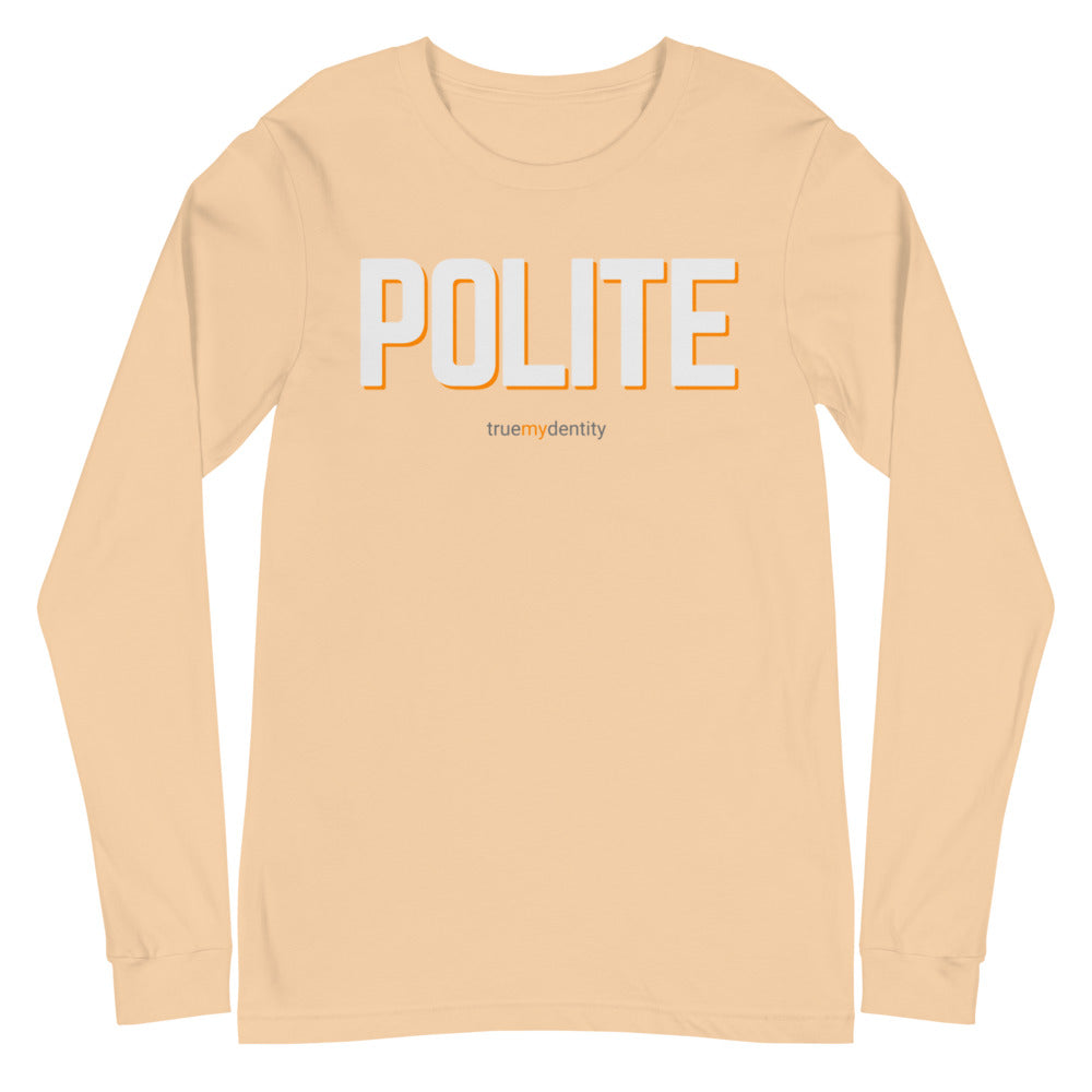 POLITE Long Sleeve Shirt Bold Design | Unisex