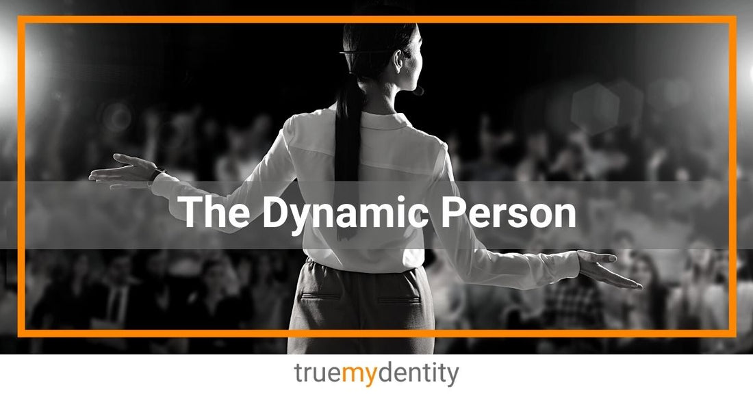 The Dynamic Person | What Does it Mean to be Dynamic?