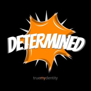 Determined Action Design True Mydentity