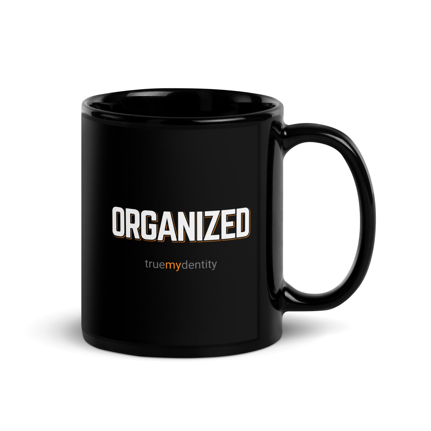 ORGANIZED Black Coffee Mug Bold 11 oz or 15 oz