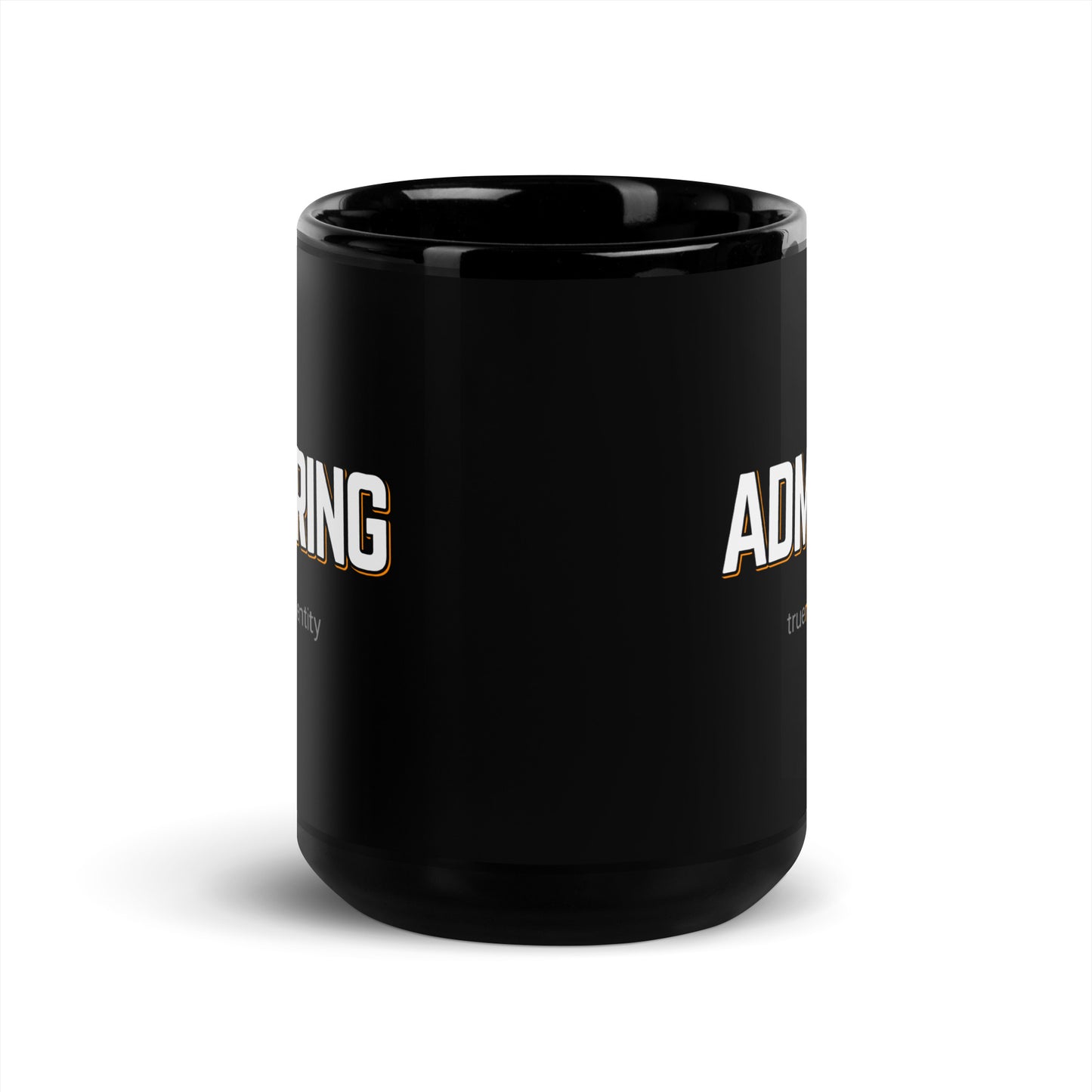 ADMIRING Black Coffee Mug Bold 11 oz or 15 oz