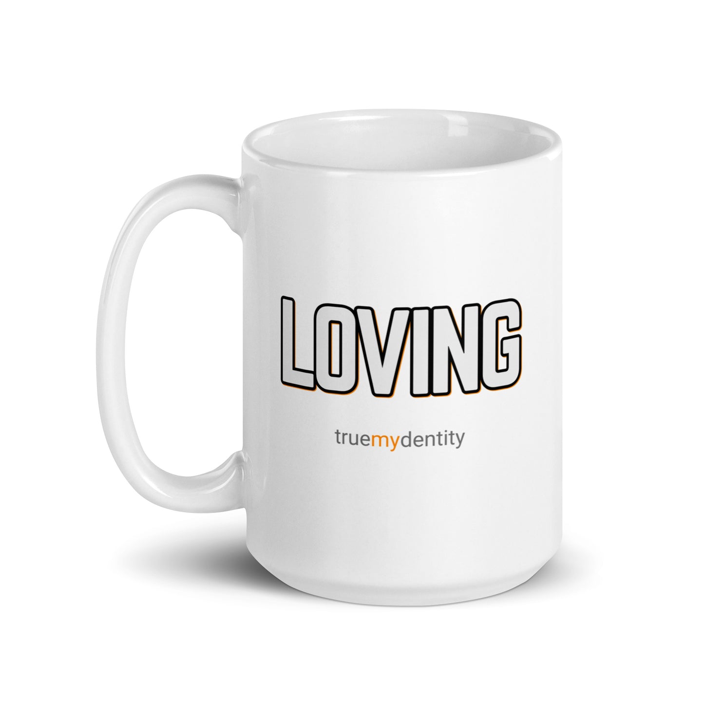 LOVING White Coffee Mug Bold 11 oz or 15 oz