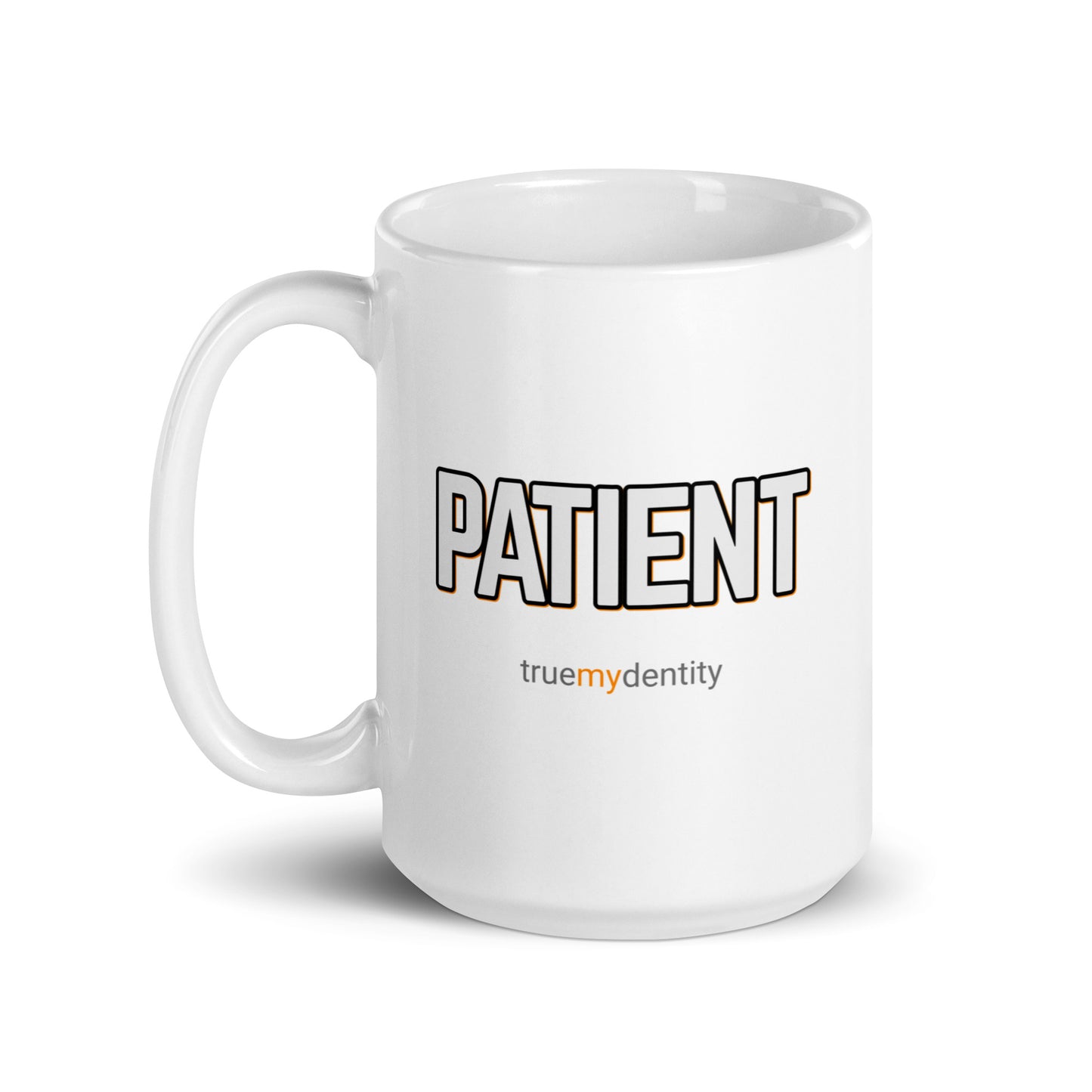 PATIENT White Coffee Mug Bold 11 oz or 15 oz