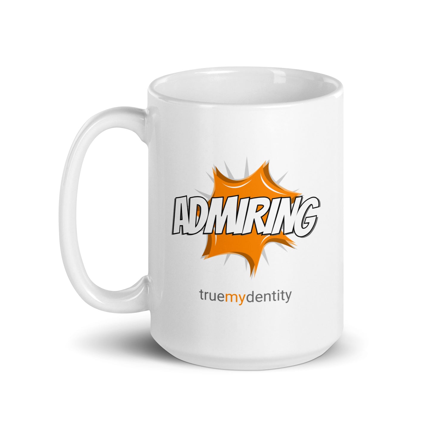 ADMIRING White Coffee Mug Action 11 oz or 15 oz