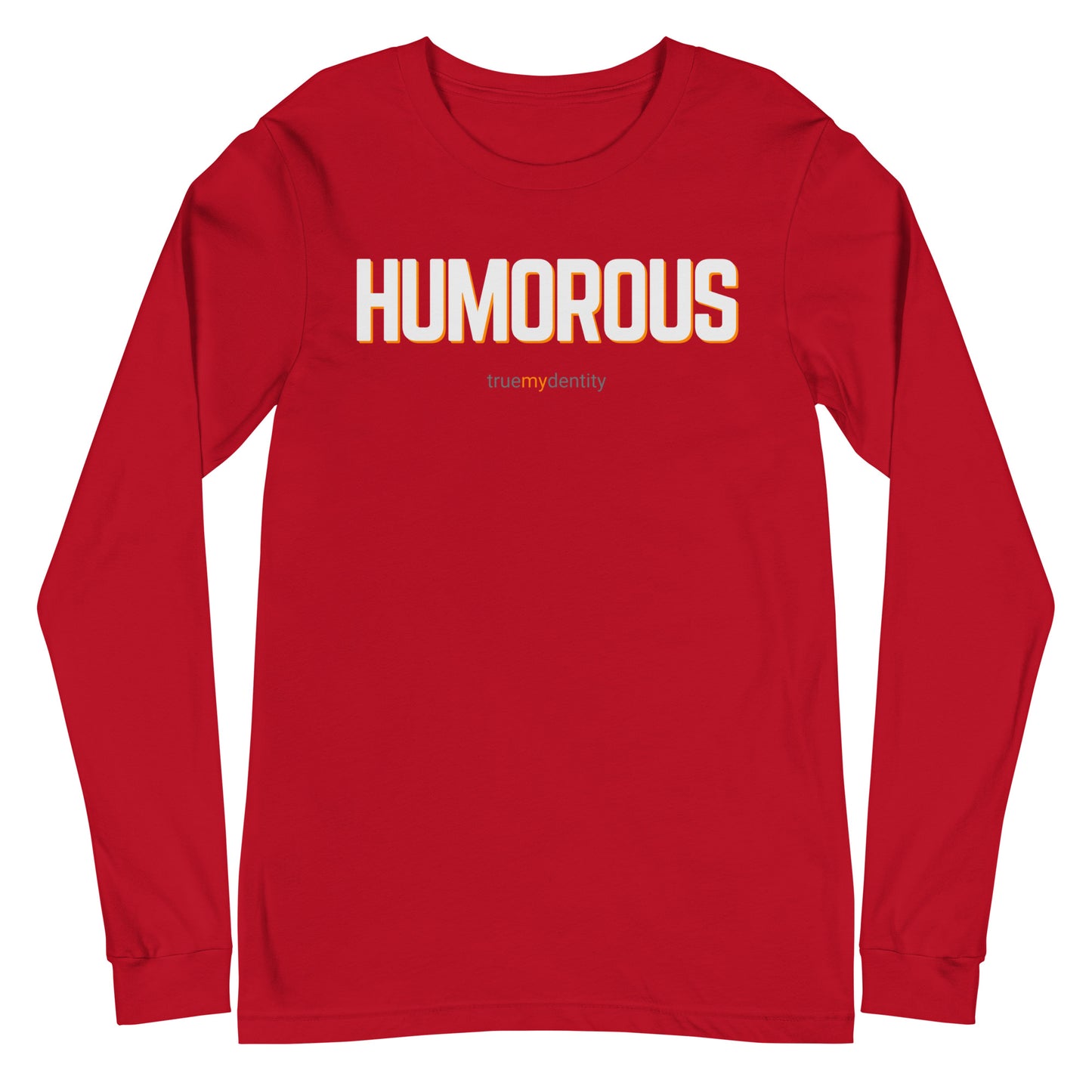 HUMOROUS Long Sleeve Shirt Bold Design | Unisex