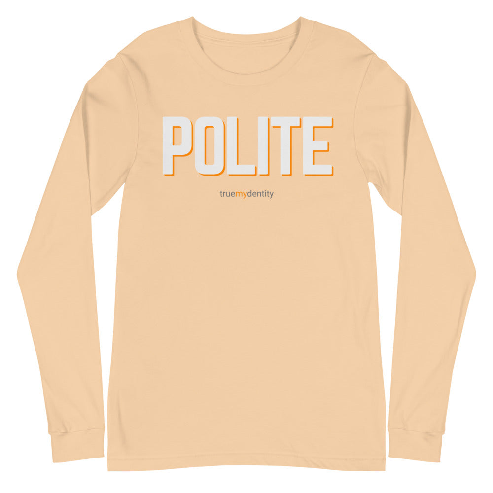 POLITE Long Sleeve Shirt Bold Design | Unisex