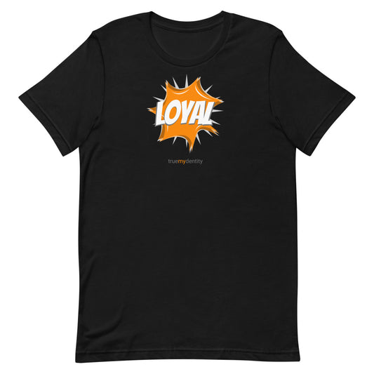 LOYAL T-Shirt Action Design | Unisex